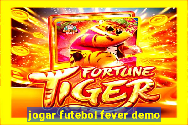 jogar futebol fever demo